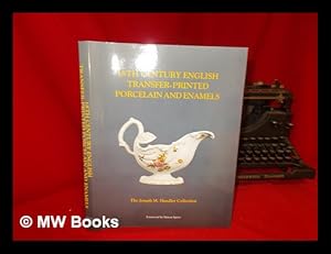 Imagen del vendedor de 18th Century English Transfer-Printed Porcelain and Enamels : the Joseph M. Handley Collection / Foreword by Simon Spero a la venta por MW Books