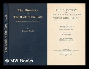 Seller image for The Discovery of the Book of the Law under King Josiah, an Egyptian Interpretation of the Biblical Account: by Edouard Naville . Tr. by M. L. Mcclure, with an Introduction by Professor Sayce for sale by MW Books