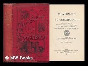 Seller image for Memorials of Scarborough : a Compilation of Historic Sketches, Anecdotes, Remarkable Occurrences, Reminiscences of Olden Times, Etc. / by C. Meadley for sale by MW Books