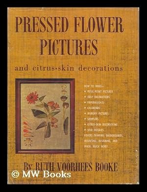 Imagen del vendedor de Pressed Flower Pictures and Citrus-Skin Decorations. Photos. by Louis Buhle. Sketches by the Author a la venta por MW Books