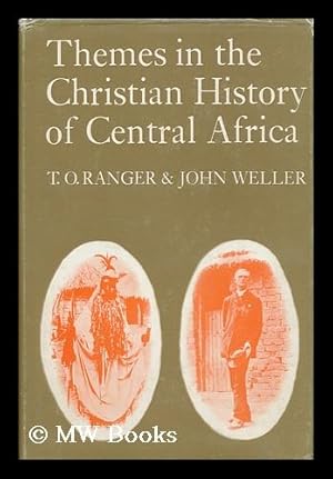 Seller image for Themes in the Christian History of Central Africa / Edited by T. O. Ranger and John Weller for sale by MW Books