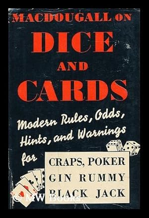 Bild des Verkufers fr Macdougall on Dice and Cards. Modern Rules, Odds, Hints and Warnings for Craps, Poker, Gin Rummy and Blackjack zum Verkauf von MW Books