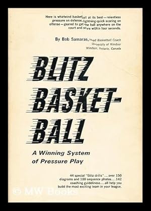 Bild des Verkufers fr Blitz Basketball; a Winning System of Pressure Play [By] Robert T. Samaras zum Verkauf von MW Books