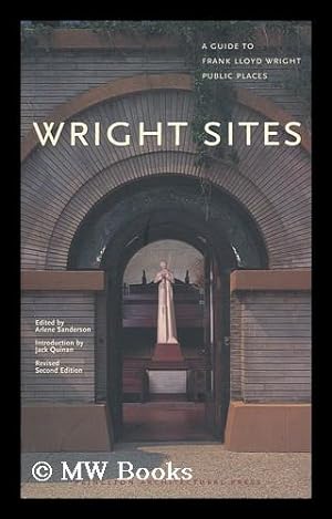 Seller image for Wright Sites : a Guide to Frank Lloyd Wright Public Places / Edited by Arlene Sanderson ; Introduction by Jack Quinan for sale by MW Books
