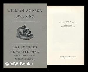 Image du vendeur pour William Andrew Spalding : Los Angeles Newspaperman; an Autobiography Account / Edited with an Introduction by Robert V. Hine mis en vente par MW Books