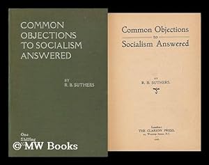 Seller image for Common Objections to Socialism Answered / by R. B. Suthers for sale by MW Books