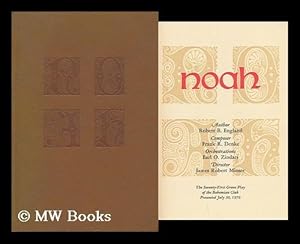 Seller image for Noah : the Seventy-First Grove Play of the Bohemian Club Presented July 30 1976 / Author, Robert B. England ; Composer, Frank R. Denke ; Orchestrations, Earl O. Zindars ; Director, James Robert Minser for sale by MW Books