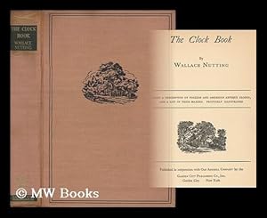 Immagine del venditore per The Clock Book, by Wallace Nutting; Being a Description of Foreign and American Antique Clocks, and a List of Their Makers. Profusely Illustrated venduto da MW Books