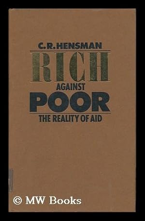 Seller image for Rich Against Poor: the Reality of Aid [By] C. R. Hensman for sale by MW Books