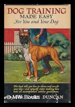 Imagen del vendedor de Dog Training Made Easy for You and Your Dog, by Wm. Cary Duncan, Illustrated by Ernest H. Hart a la venta por MW Books
