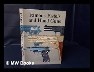 Image du vendeur pour Famous Pistols and Hand Guns / General Editor, A. J. R. Cormack mis en vente par MW Books