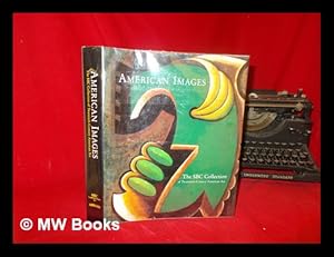 Seller image for American images : the SBC Collection of twentieth-century American art / foreword, Edward Whitacre ; preface by Laura Carey Martin ; introduction by Walter Hopps ; essays, Betsy Fahlman . et al. ; afterword, Peter Marzio for sale by MW Books