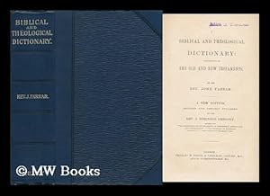 Imagen del vendedor de A Biblical and Theological Dictionary: Illustrative of the Old and New Testaments a la venta por MW Books