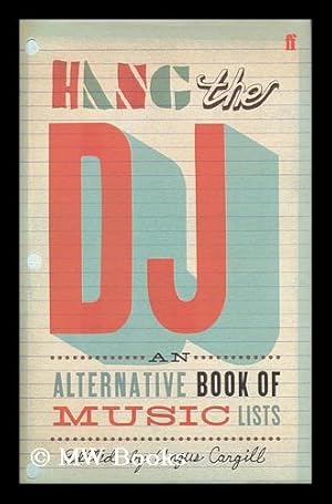 Immagine del venditore per Hang the DJ : an Alternative Book of Music Lists / Edited by Angus Cargill venduto da MW Books