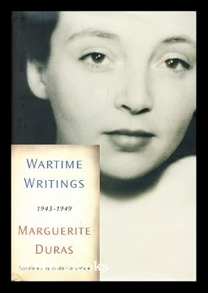 Seller image for Wartime writings : 1943-1949 / by Marguerite Duras ; edited by Sophie Bogaert and Olivier Corpet ; translated from the French by Linda Coverdale for sale by MW Books