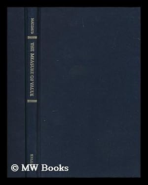 Seller image for The Measure of Value Stated and Illustrated : with an Application of it to the Alterations in the Value of the English Currency Since 1790 / T. R. Malthus for sale by MW Books