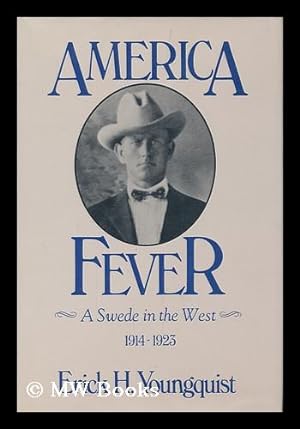 Seller image for America Fever : a Swede in the West, 1914-1923 / Erick H. Youngquist for sale by MW Books
