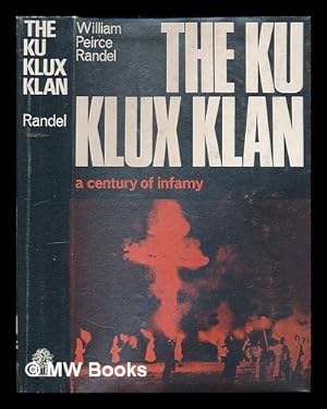Image du vendeur pour The Ku Klux Klan : a Century of Infamy mis en vente par MW Books