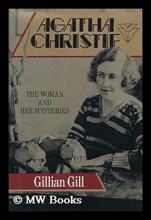 Imagen del vendedor de Agatha Christie : the Woman and Her Mysteries / Gillian Gill a la venta por MW Books