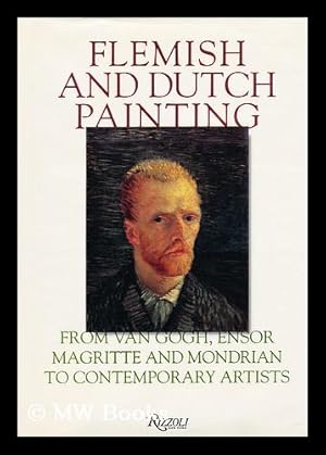 Immagine del venditore per Flemish and Dutch painting : from Van Gogh, Ensor, Magritte, and Mondrian to contemporary artists / edited by Rudi Fuchs and Jan Hoet venduto da MW Books Ltd.