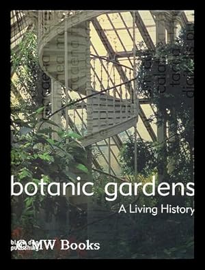 Seller image for Botanic Gardens : a Living History / [Editor, Nadine Kathe Monem ; Assistant Editor, Blanche Craig] for sale by MW Books Ltd.