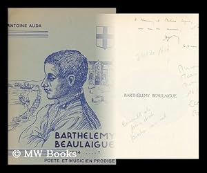 Seller image for Barthelemy Beaulaigue : Poete Et Musicien Prodige / Revise Par Antoine Auda : Textes Francais Etablis Et Annote s Par Andre Goosse for sale by MW Books Ltd.