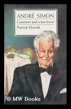 Seller image for Andre Simon : Gourmet and Wine Lover / Patrick Morrah for sale by MW Books Ltd.