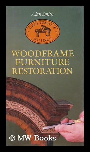 Seller image for Woodframe Furniture Restoration / Alan Smith for sale by MW Books Ltd.