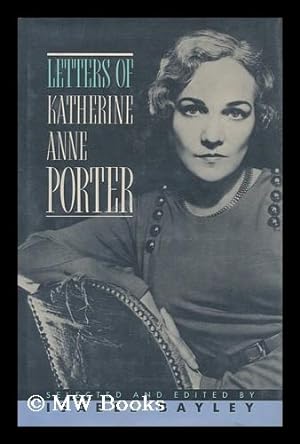 Seller image for Letters of Katherine Anne Porter / Selected and Edited and with an Introduction by Isabel Bayley for sale by MW Books Ltd.