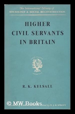 Imagen del vendedor de Higher Civil Servants in Britain from 1870 to the Present Day a la venta por MW Books Ltd.