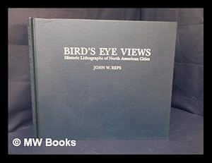 Immagine del venditore per Bird's eye views : historic lithographs of North American cities / by John W. Reps venduto da MW Books Ltd.