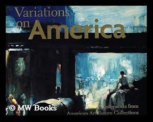 Seller image for Variations on America : masterworks from American Art Forum Collections / by George Gurney . [Et Al. ] for sale by MW Books Ltd.