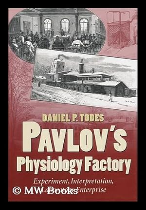 Immagine del venditore per Pavlov's Physiology Factory : Experiment, Interpretation, Laboratory Enterprise / Daniel P. Todes venduto da MW Books Ltd.