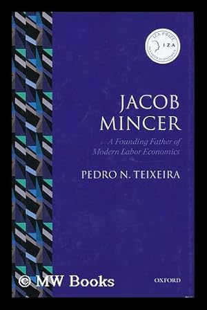 Immagine del venditore per Jacob Mincer : a Founding Father of Modern Labor Economics / Pedro N. Teixeira venduto da MW Books Ltd.