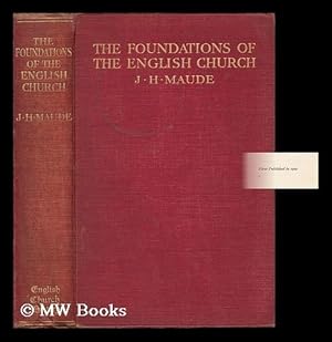 Seller image for The Foundations of the English Church / by J. H. Maude for sale by MW Books Ltd.