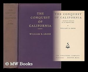 Immagine del venditore per The Conquest of California, a Dramatic Romance of an Unknown Hero, by William B. Gross venduto da MW Books Ltd.