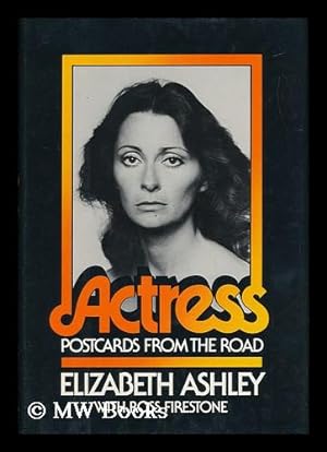 Seller image for Actress : Postcards from the Road / Elizabeth Ashley, with Ross Firestone for sale by MW Books Ltd.