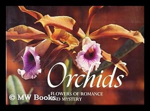 Image du vendeur pour Orchids, flowers of romance and mystery / text by Jack Kramer ; foreword by Anthony West ; photographs by Guy Burgess, Joyce R. Wilson, and others mis en vente par MW Books Ltd.