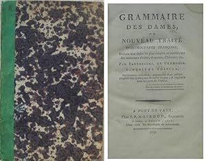 Grammaire des Dames, ou nouveau traité d'orthographe françoise; réduite aux règles les plus simpl...