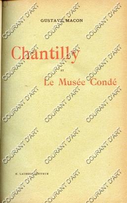 CHANTILLY ET LE MUSEE CONDE. 2E EDITION. BONNAT. CLOUET. D'EGMONT. NATTIER. DE POILLY. AVELINE. L...