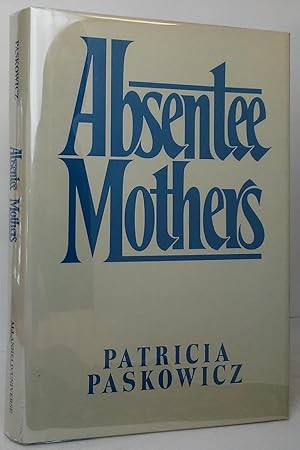 Seller image for Absentee Mothers for sale by Stephen Peterson, Bookseller