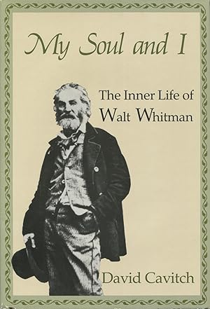 My Soul And I: The Inner Life Of Walt Whitman