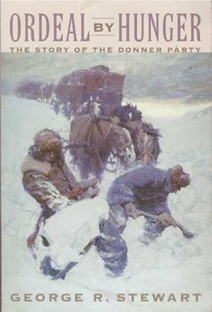 ORDEAL BY HUNGER.; The Story of the Donner Party