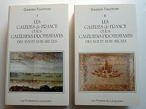 Les galères de France et les galériens protestants des XVIIe et XVIIIe siècles en 2 tomes