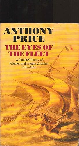 Immagine del venditore per The Eyes of the Fleet. A Popular History of Frigates & Frigate Captains 1793-1815 venduto da SAVERY BOOKS