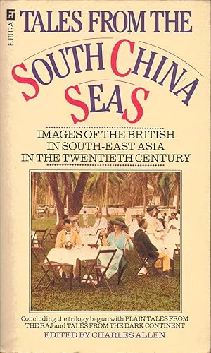 Bild des Verkufers fr Tales from the South China Seas: Images of the British in South East Asia in the Twentieth Century zum Verkauf von SAVERY BOOKS