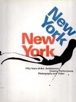 New York New York : fifty years of art, architecture, cinema, performance, photography and video