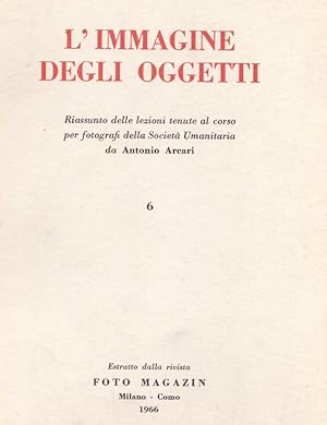 L'immagine degli oggetti. Riassunto delle lezioni tenute al corso per fotografi della sSocietÃ Um...