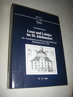 Leser und Lektüre im 18. Jahrhundert. Die Ausleihbücher der Herzog August Bibliothek Wolfenbüttel...