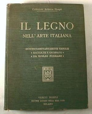 Seller image for Il Legno Nell'Arte Italiana : Riproduzioni in Parte Inedite Di Saggi Dal Periodo Romanico al Neo-Classico, Duecentosettantasette Tavold. Collezione Artistica Hoepli for sale by Resource Books, LLC